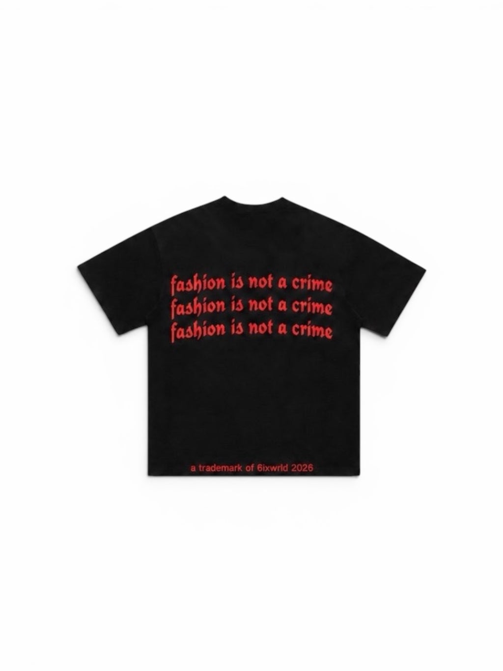 6IX FASHION IS NOT A CRIME TSHIRT
