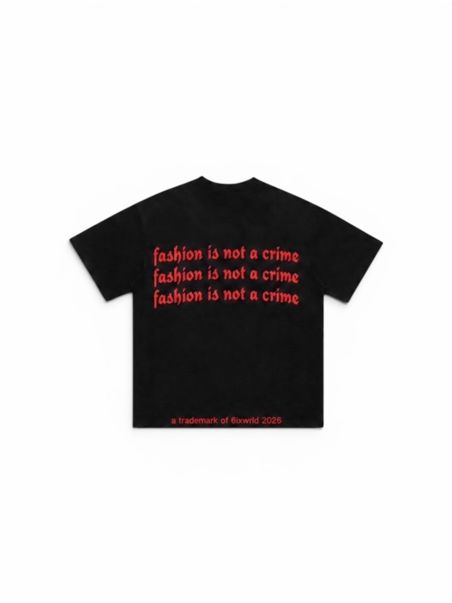 6IX FASHION IS NOT A CRIME TSHIRT